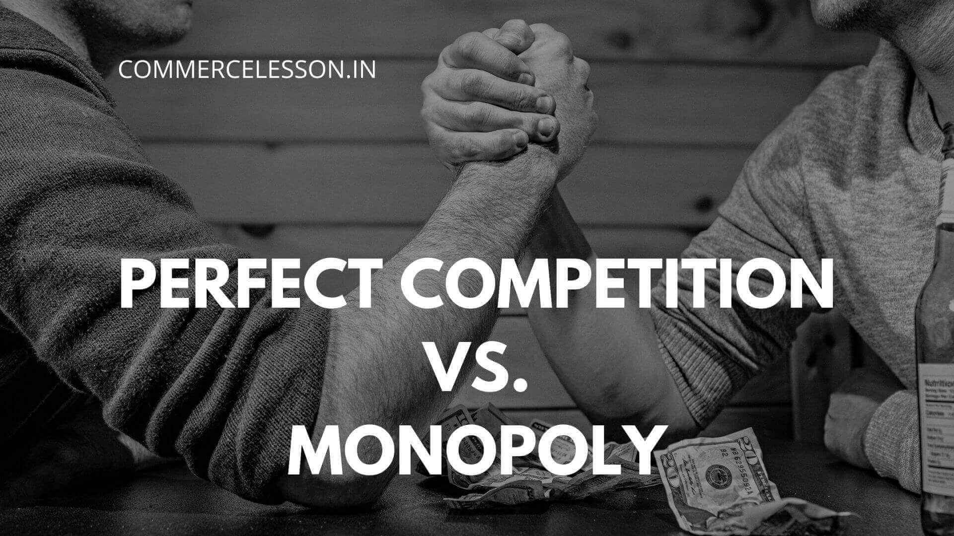 Difference between Perfect Competition and Monopoly
