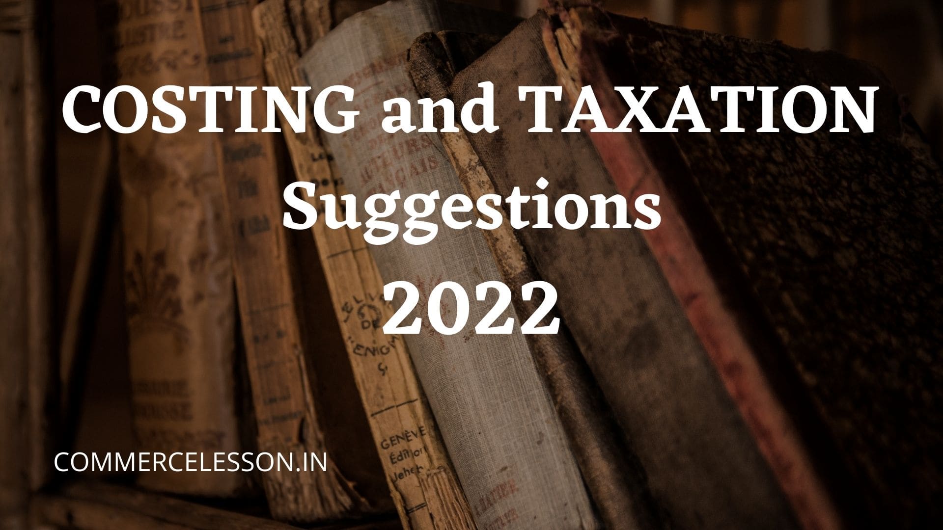 Costing and Taxation Suggestions 2022 for Class 11