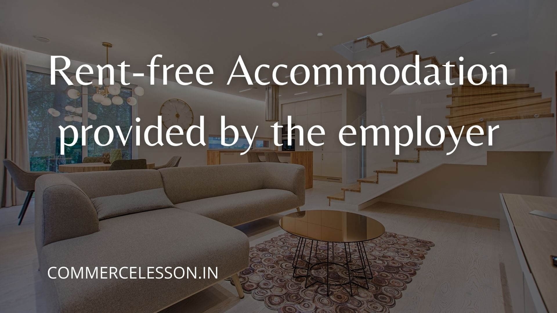Rent free accommodation provided by the employer