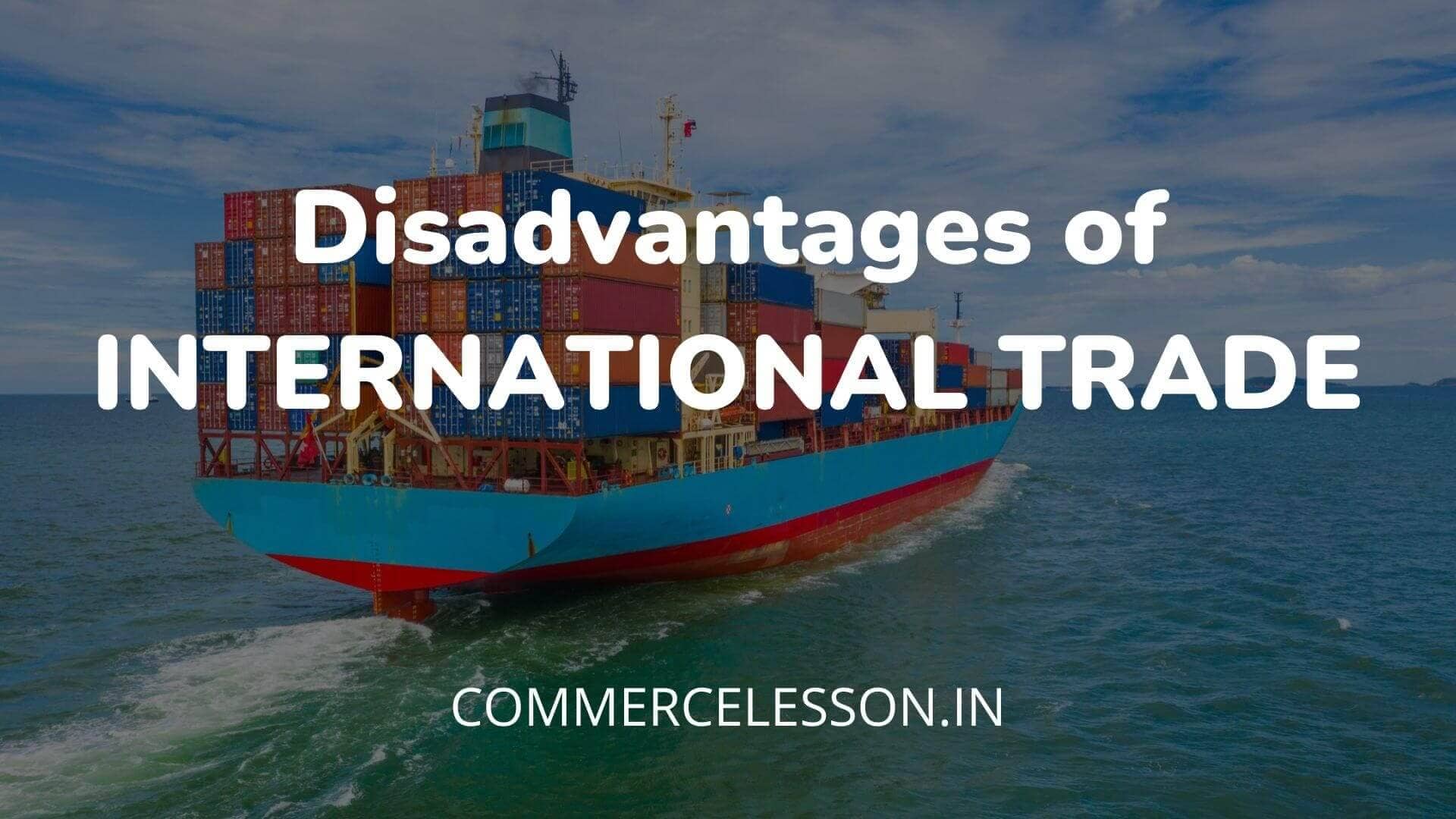 Disadvantages of International Trade