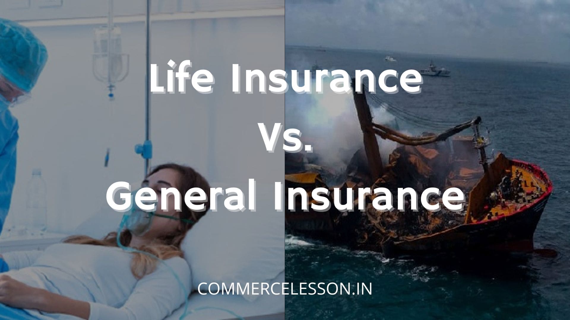 Distinguish between Life Insurance and General Insurance