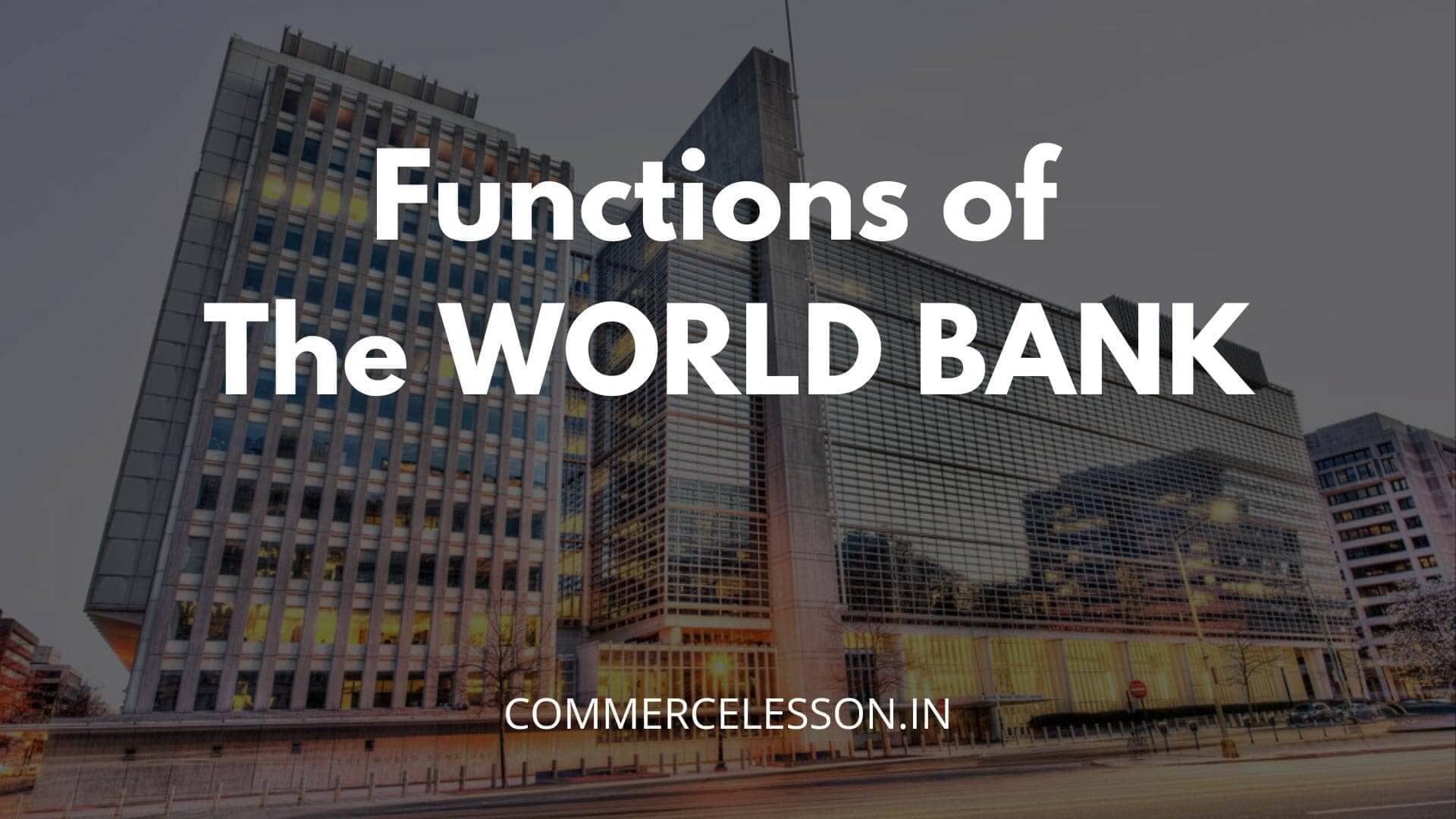 Functions of The World Bank