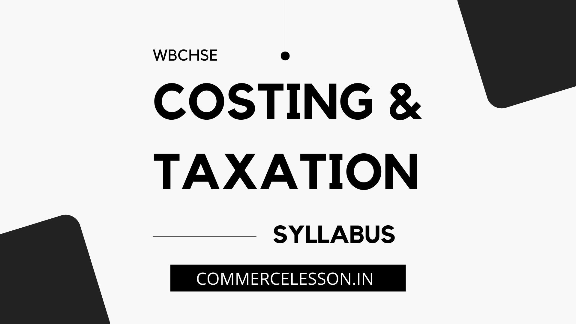 Costing and Taxation Syllabus Class 11