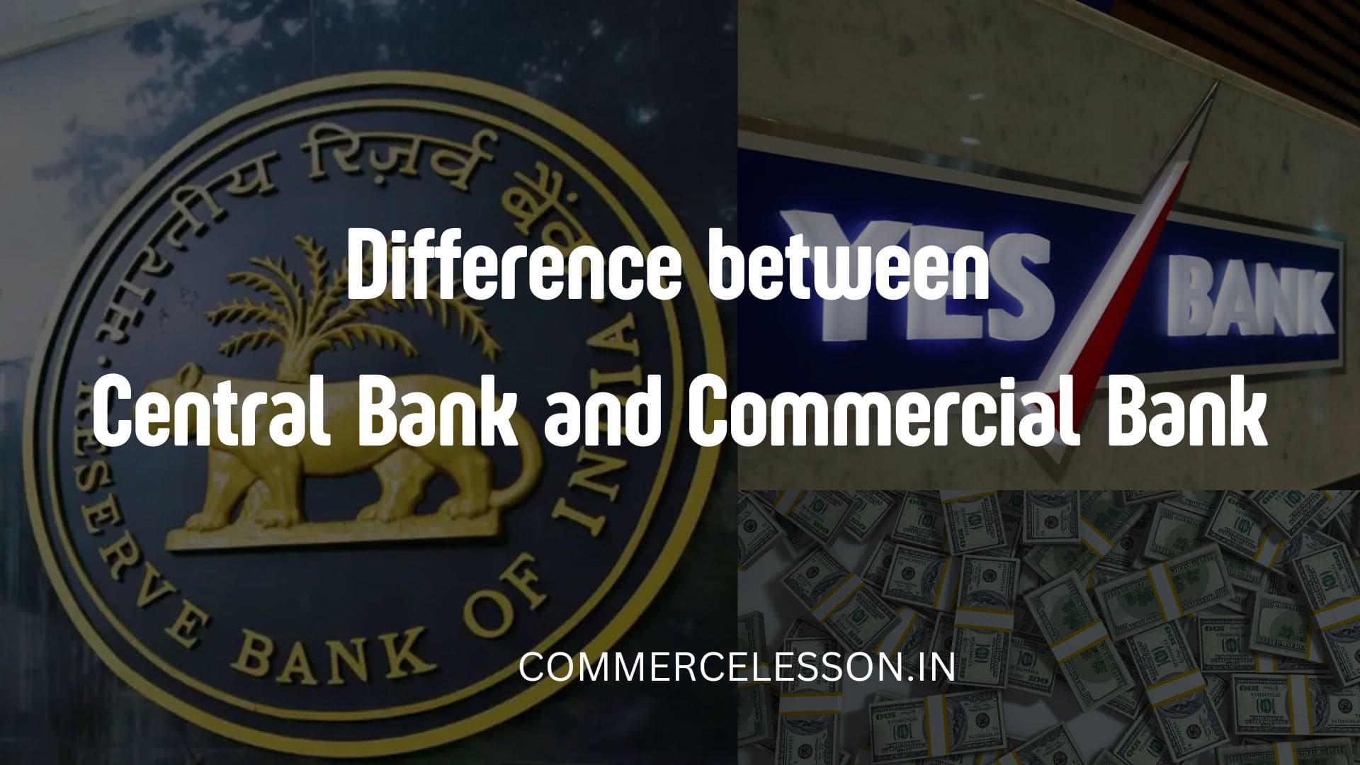 Difference between Central Bank and Commercial Bank
