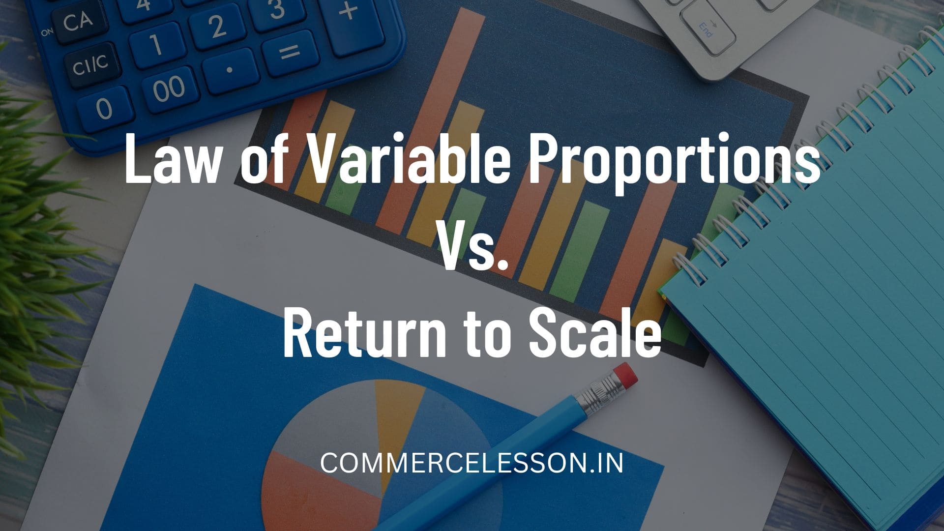 Difference between Law of Variable Proportions and Return to Scale