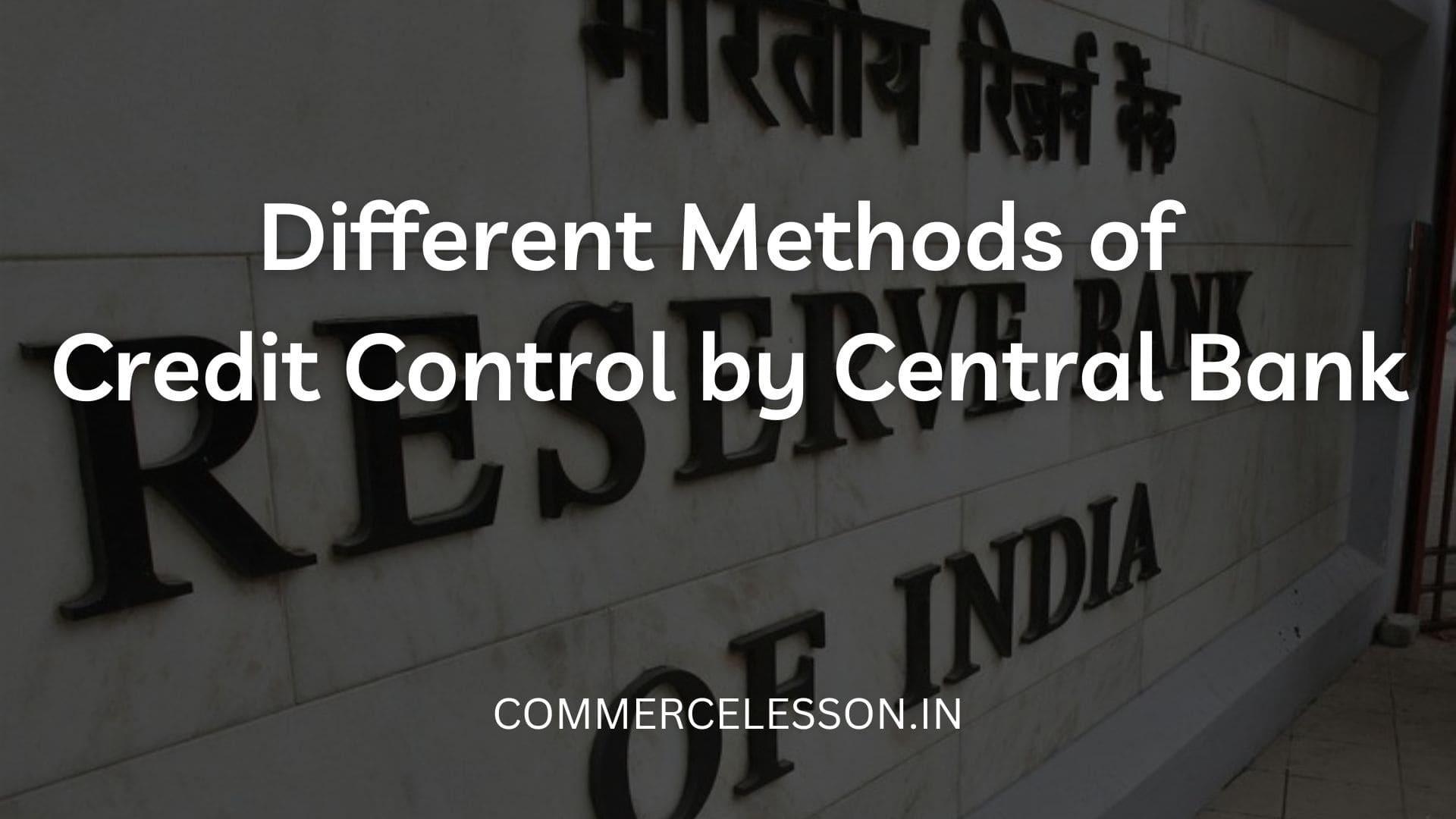 Different Methods of Credit Control by Central Bank